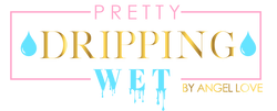 Pretty Dripping Wet