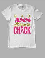 BAD ASS BROWN CHICK T-SHIRT